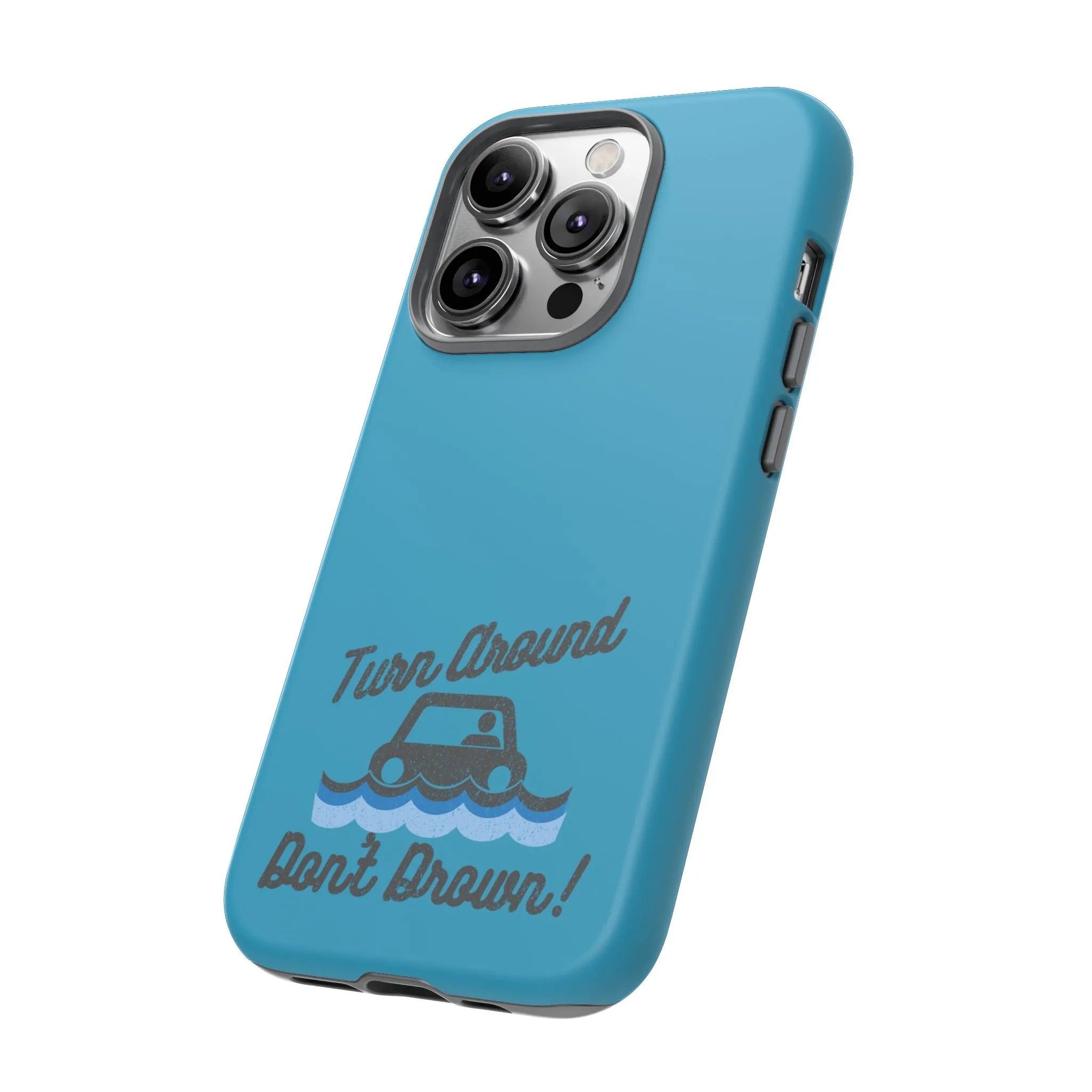 Turn Around, Don't Drown Tough Phone Case