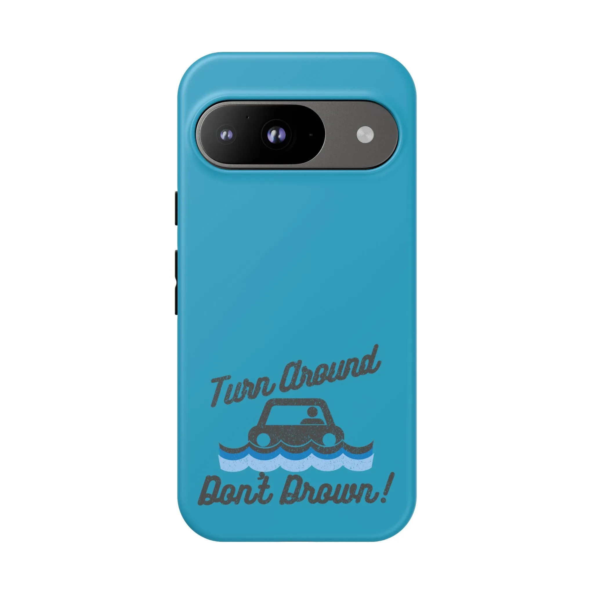 Turn Around, Don't Drown Tough Phone Case