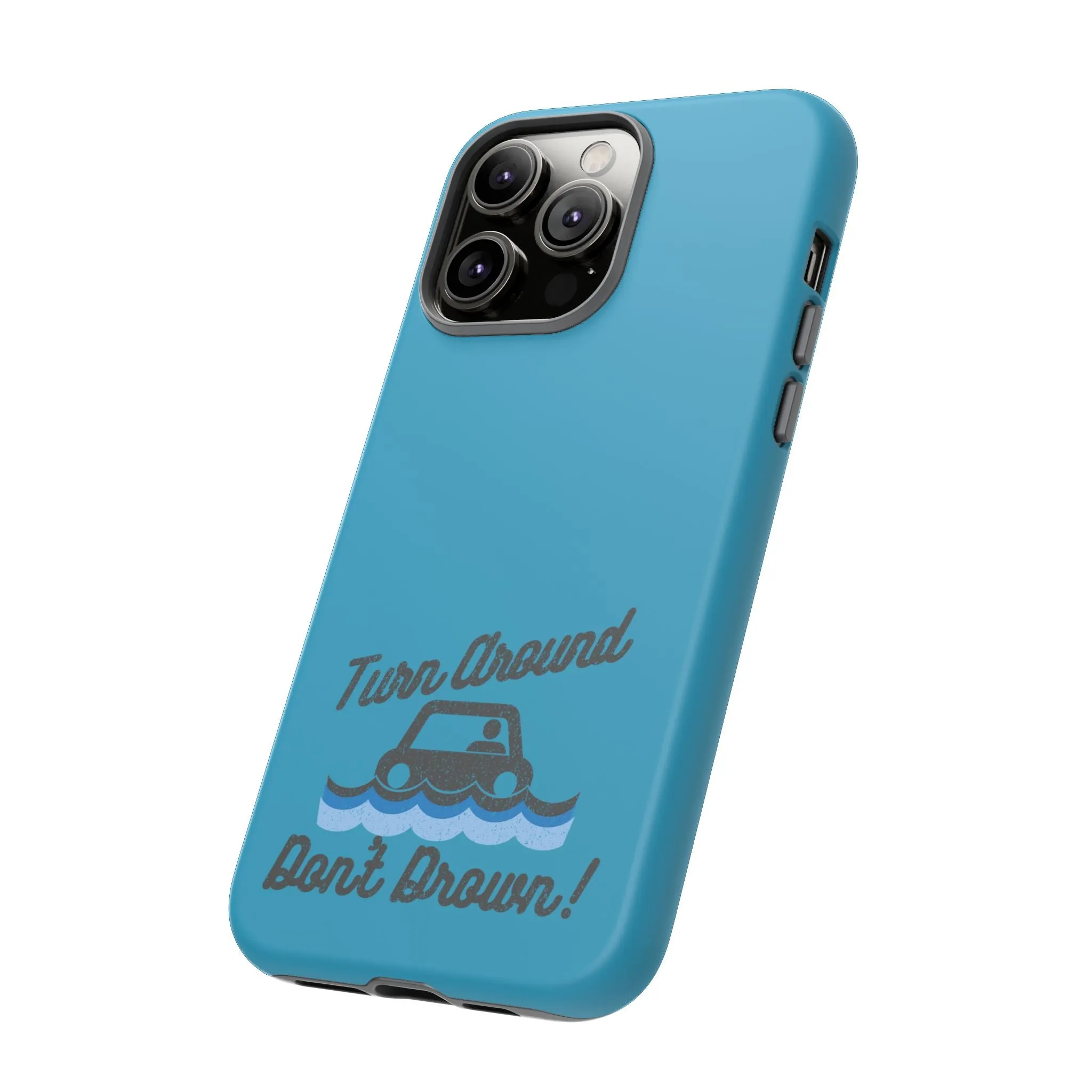 Turn Around, Don't Drown Tough Phone Case