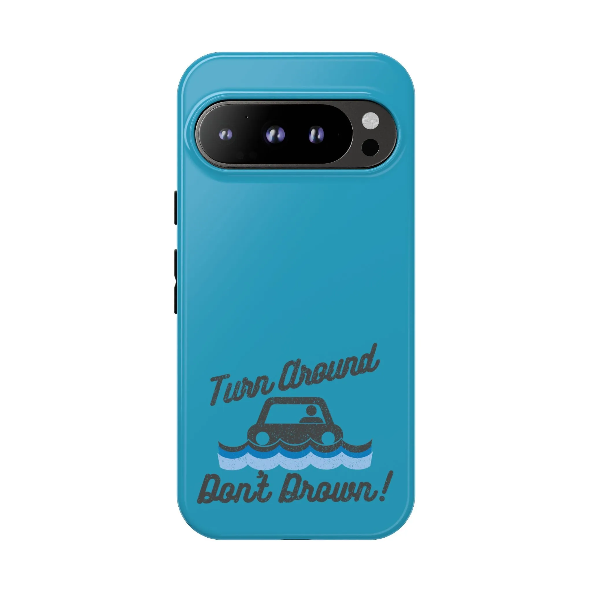 Turn Around, Don't Drown Tough Phone Case