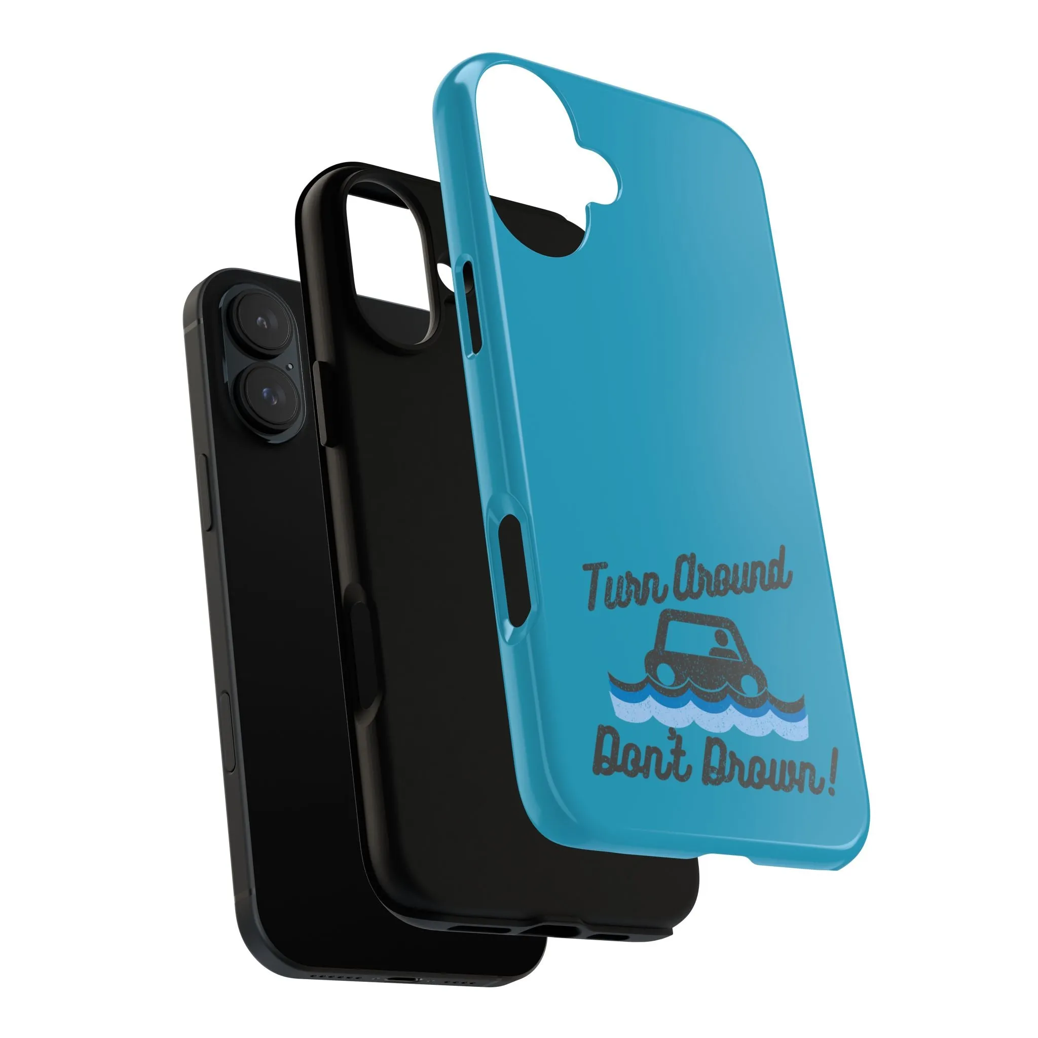 Turn Around, Don't Drown Tough Phone Case