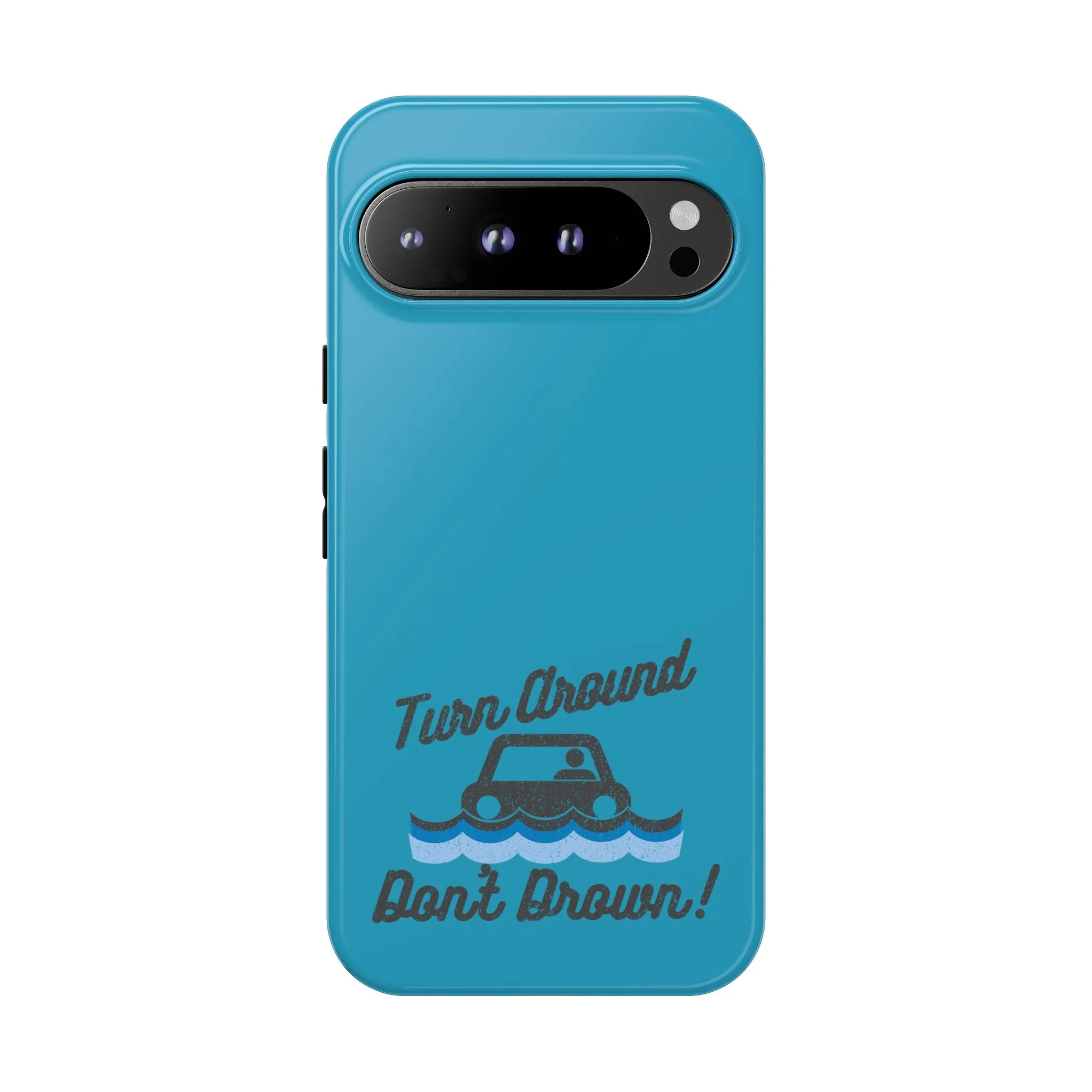 Turn Around, Don't Drown Tough Phone Case