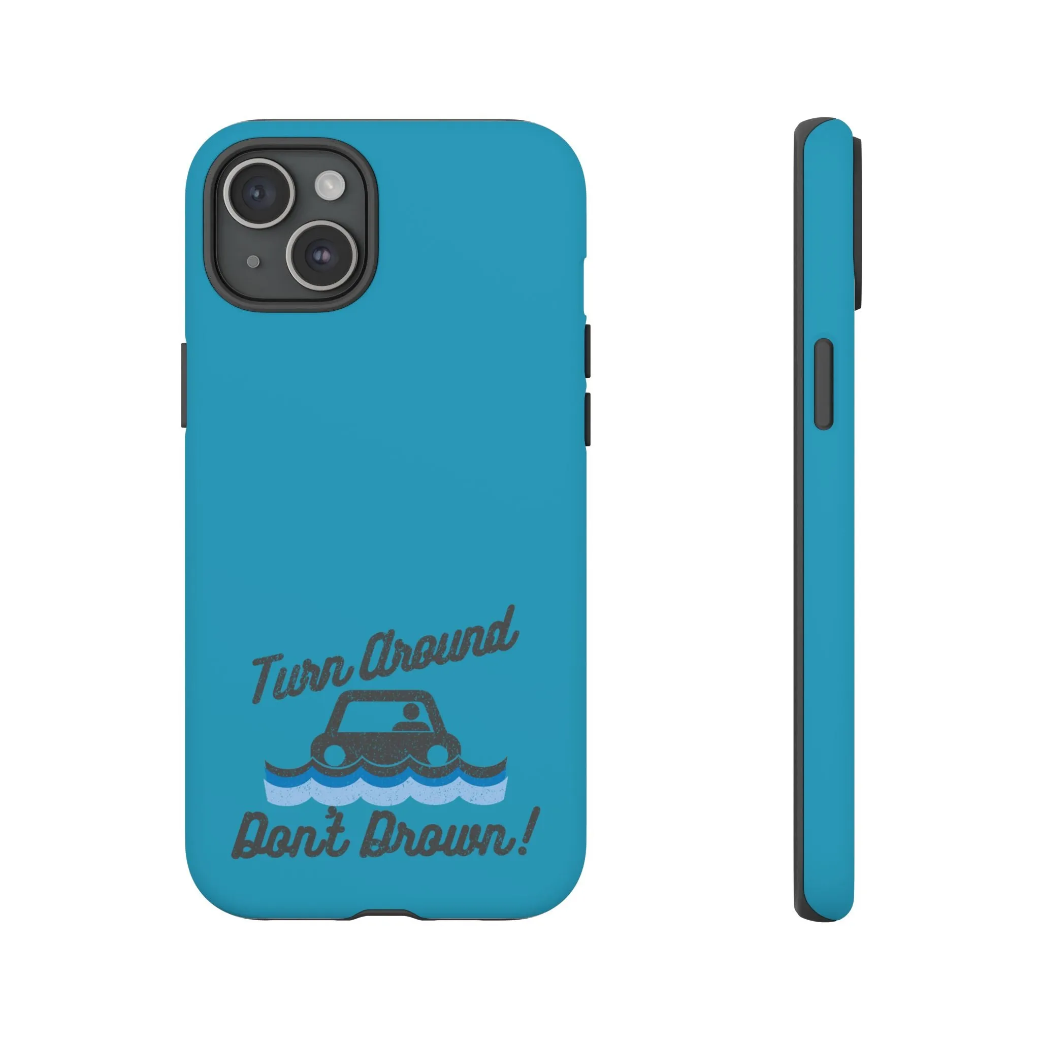 Turn Around, Don't Drown Tough Phone Case