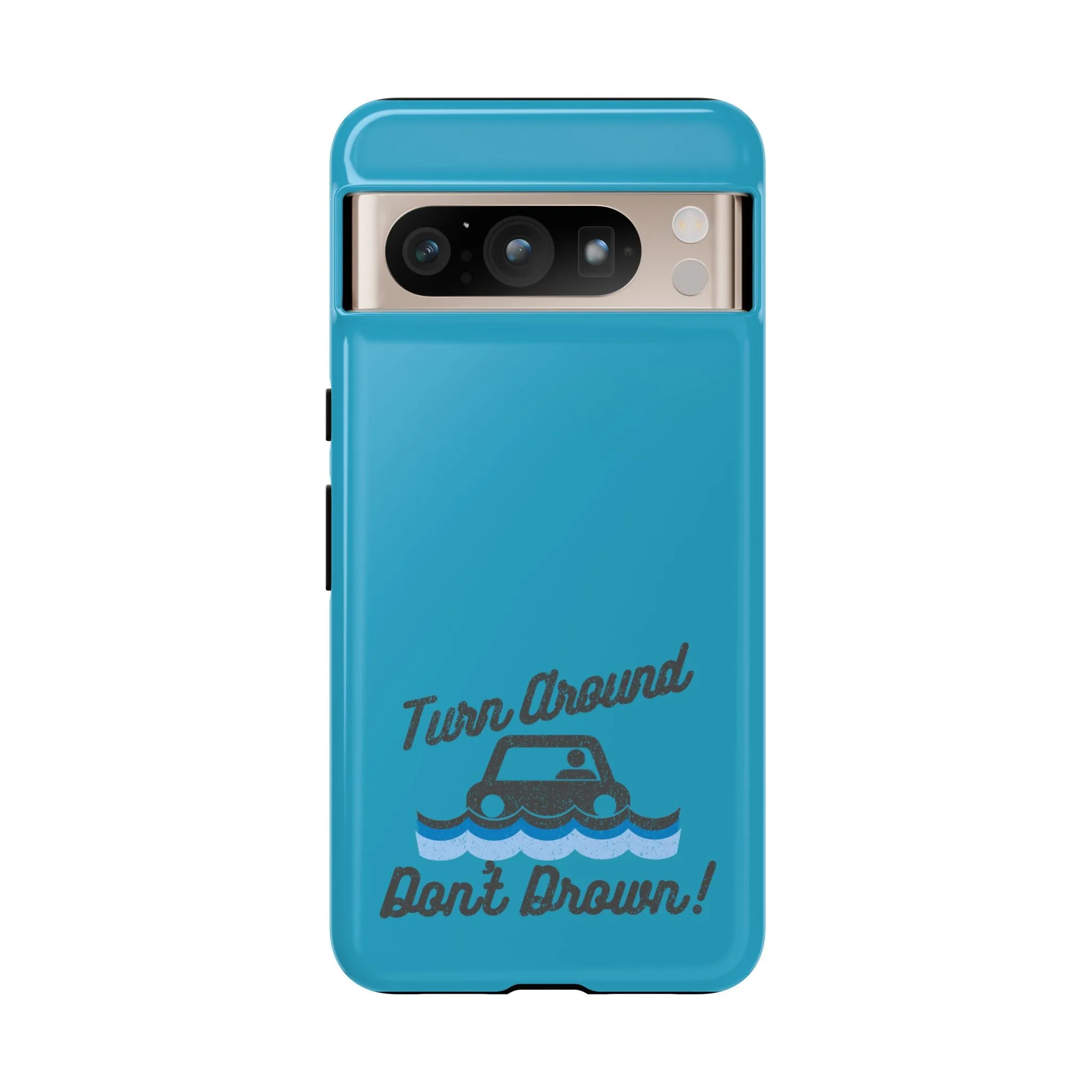 Turn Around, Don't Drown Tough Phone Case