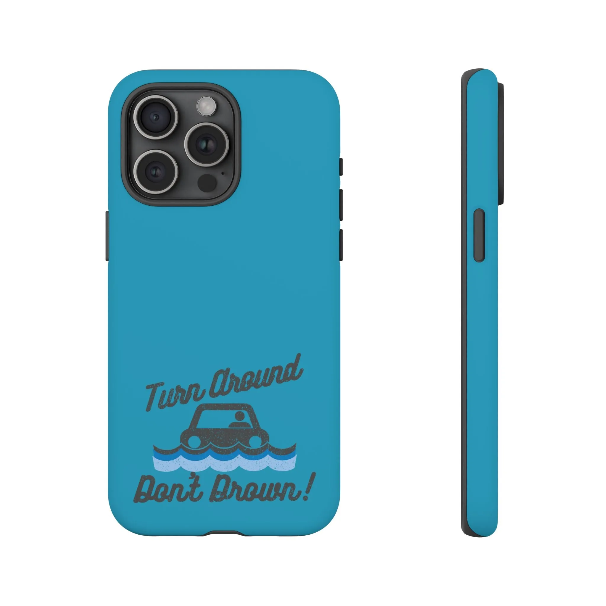 Turn Around, Don't Drown Tough Phone Case