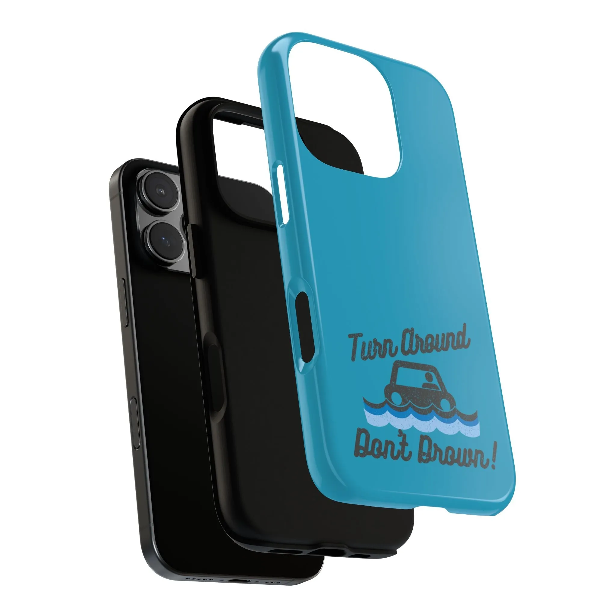 Turn Around, Don't Drown Tough Phone Case