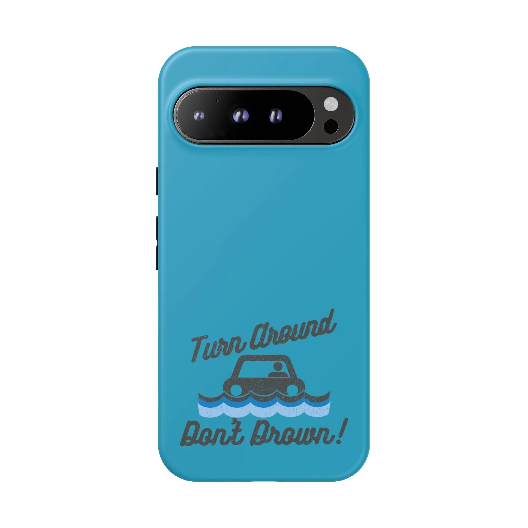 Turn Around, Don't Drown Tough Phone Case