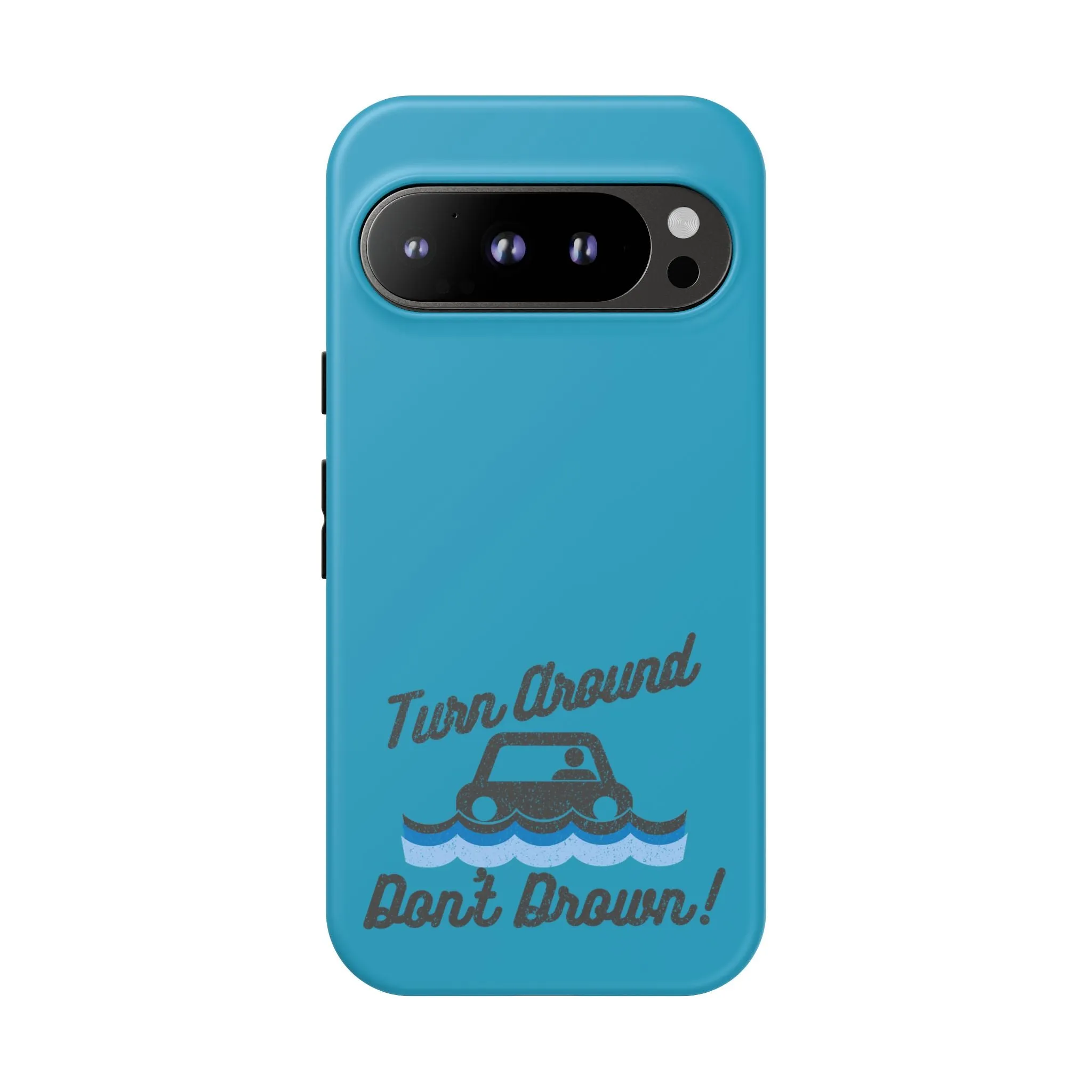 Turn Around, Don't Drown Tough Phone Case