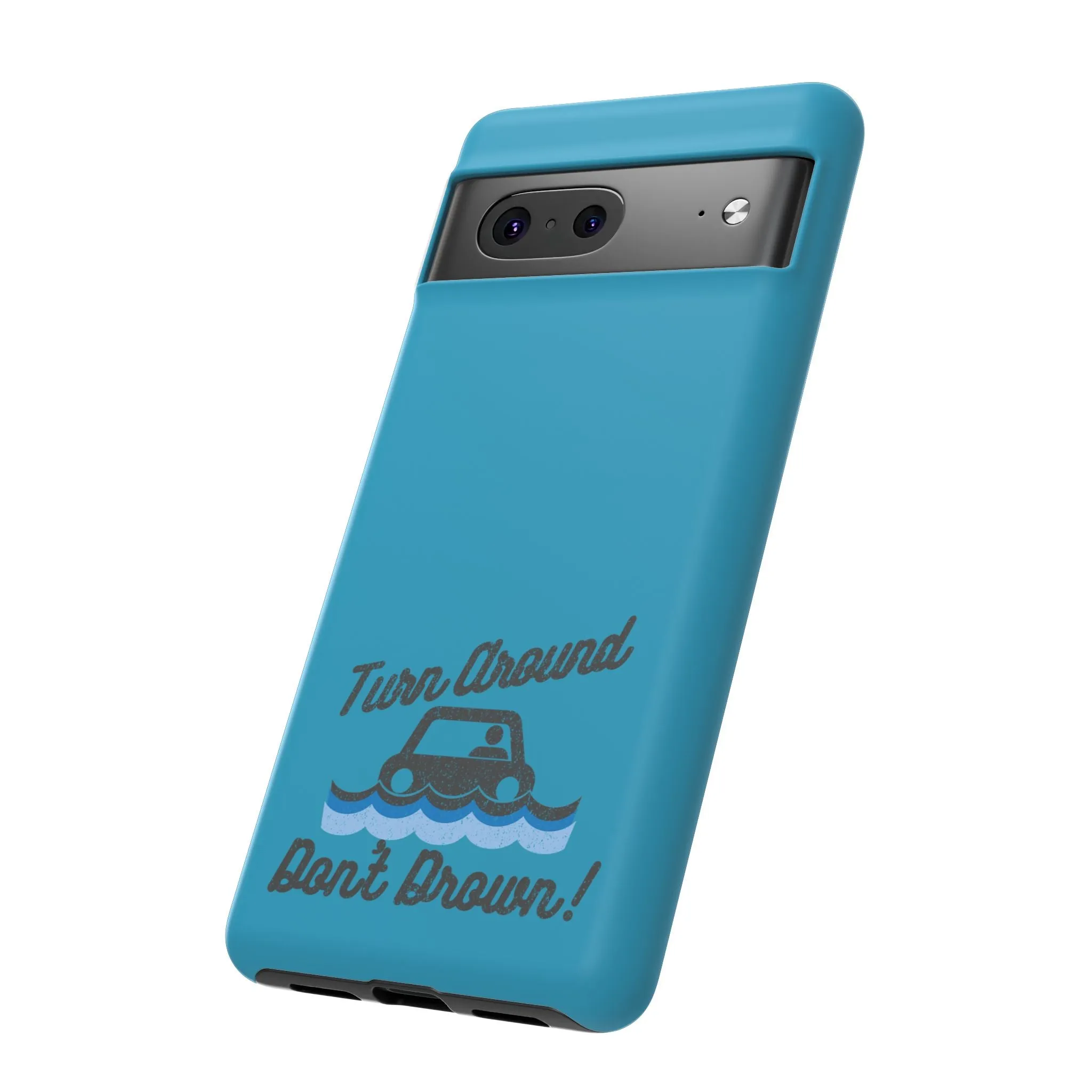 Turn Around, Don't Drown Tough Phone Case