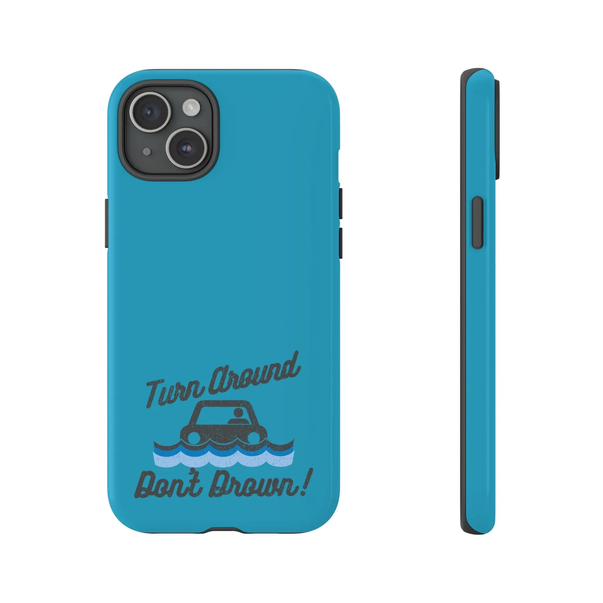 Turn Around, Don't Drown Tough Phone Case
